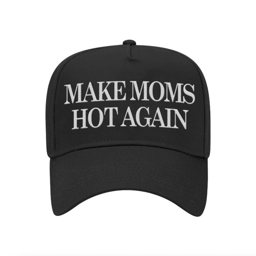 MAKE MOMS HOT AGAIN black and white pre-order